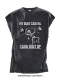 My Body Said No I Said Shut Up Skeleton Cut Off Tank