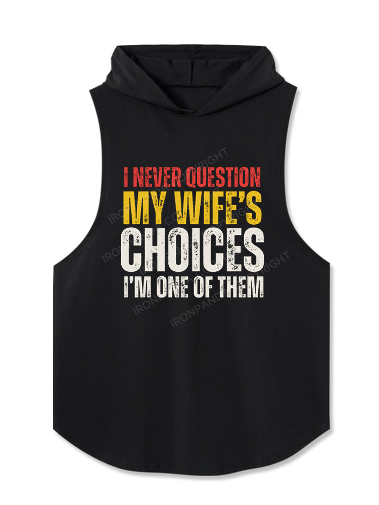 I Never Question My Wife's Choices Hooded Tank