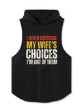 I Never Question My Wife's Choices Hooded Tank