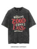 NOTHING GOOD COMES EASY VINTAGE GYM SHIRT