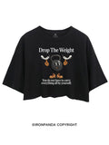 DROP THE WEIGHT YOU DO NOT HAVE TO CARRY EVERYTHING ALL BY YOURSELF CROP TOPS