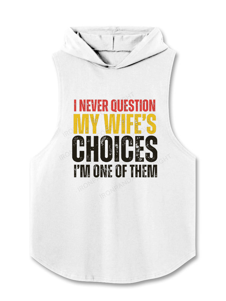 I Never Question My Wife's Choices Hooded Tank