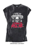 I Think My Trainer Is Trying To Kill Me Sarcasm Cut Off Tank