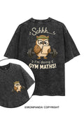 SCHHH I'M DOING GYM MATHS OWL printed Gym Shirt