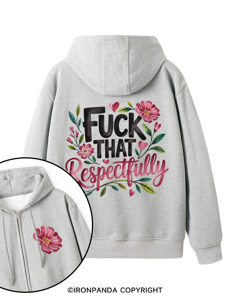 FUCK THAT RESPECTFULLY Double-Sided Printed Fleece Zip Up Hoodie