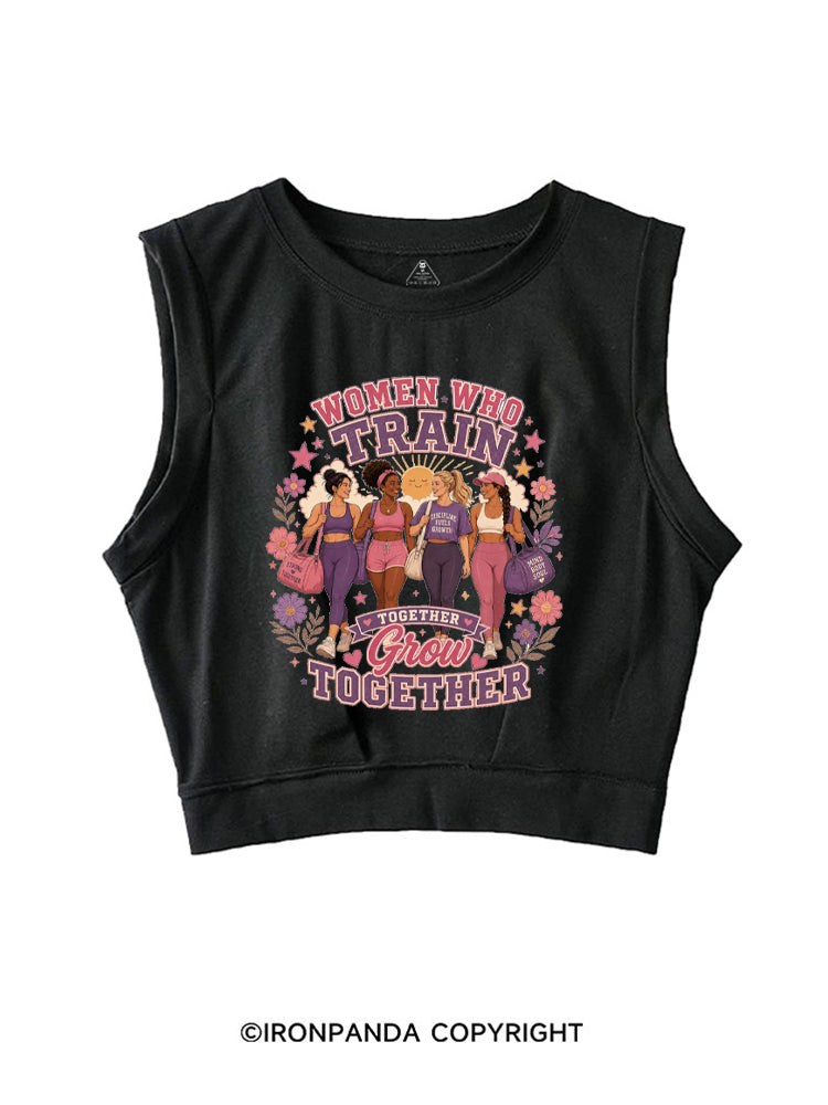 WOMEN WHO TRAIN TOGETHER GROW TOGETHER SLEEVELESS CROP TOPS
