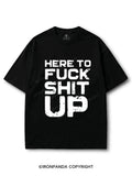 Here To Fuck Shit Up COTTON PUMP COVER