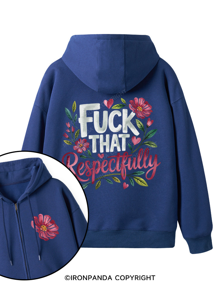 FUCK THAT RESPECTFULLY Double-Sided Printed Fleece Zip Up Hoodie