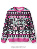 I THINK MY TRAINER IS TRYING TO KILL ME Ugly Fuzzy Fleece Sweater