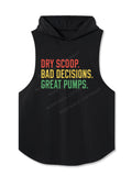 Dry scoop, bad decisions, great pumps Hooded Tank