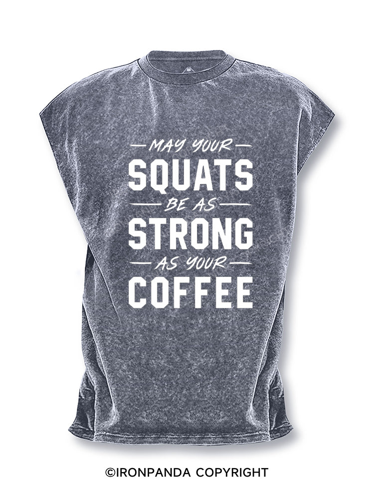 May Your Squats Be As Strong As Your Coffee Cut Off Tank
