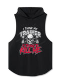 I Think My Trainer Is Trying To Kill Me Sarcasm Hooded Tank