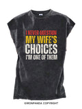I Never Question My Wife's Choices Cut Off Tank