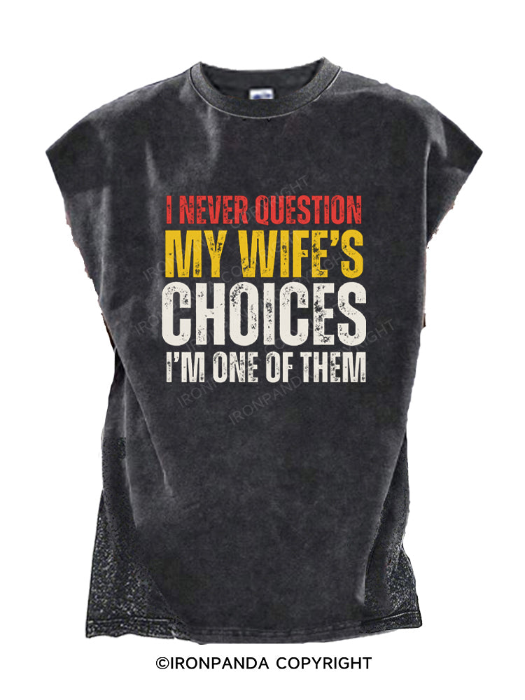 I Never Question My Wife's Choices Cut Off Tank