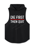 Die First Then Quit Motivation Hooded Tank