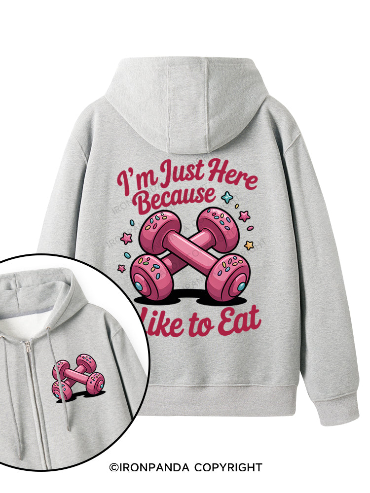 I'M JUST HERE BECAUSE I LIKE TO EAT Double-Sided Printed Fleece Zip Up Hoodie