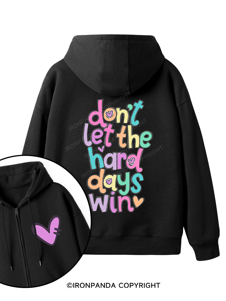 DON'T LET THE HARD DAYS WIN Double-Sided Printed Fleece Zip Up Hoodie