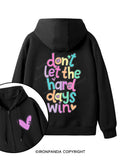 DON'T LET THE HARD DAYS WIN Double-Sided Printed Fleece Zip Up Hoodie