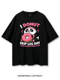 I DOUNT SKIP LEG DAY  I SKIP EVERYTHING ELSE PANDA COTTON PUMP COVER