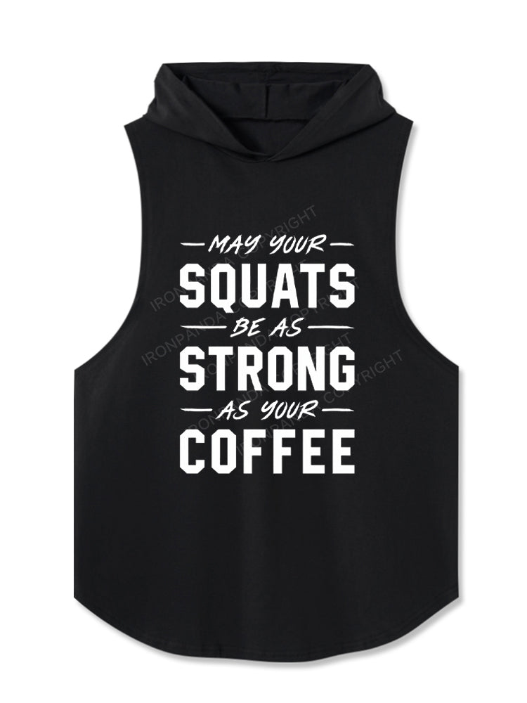 May Your Squats Be As Strong As Your Coffee Hooded Tank