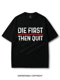 Die First Then Quit Motivation COTTON PUMP COVER