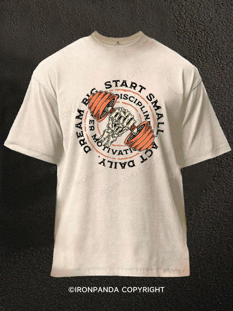 DREAM BIG START SMALL ACT DAILY Washed Gym Shirt