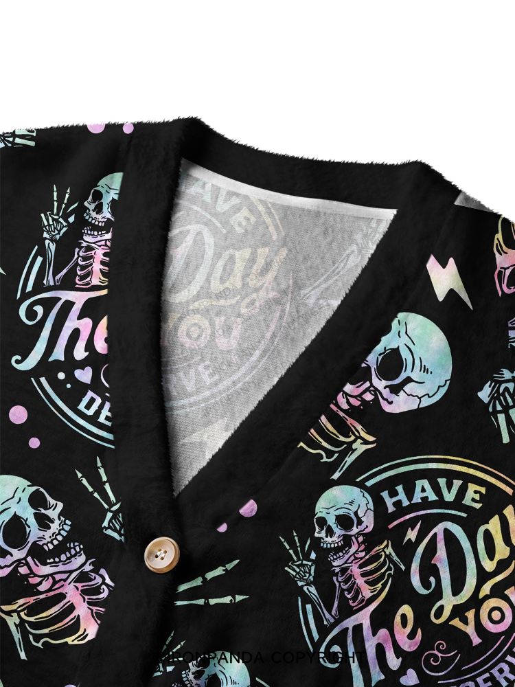 HAVE THE DAY YOU DESERVE Ugly Cardigan Sweater