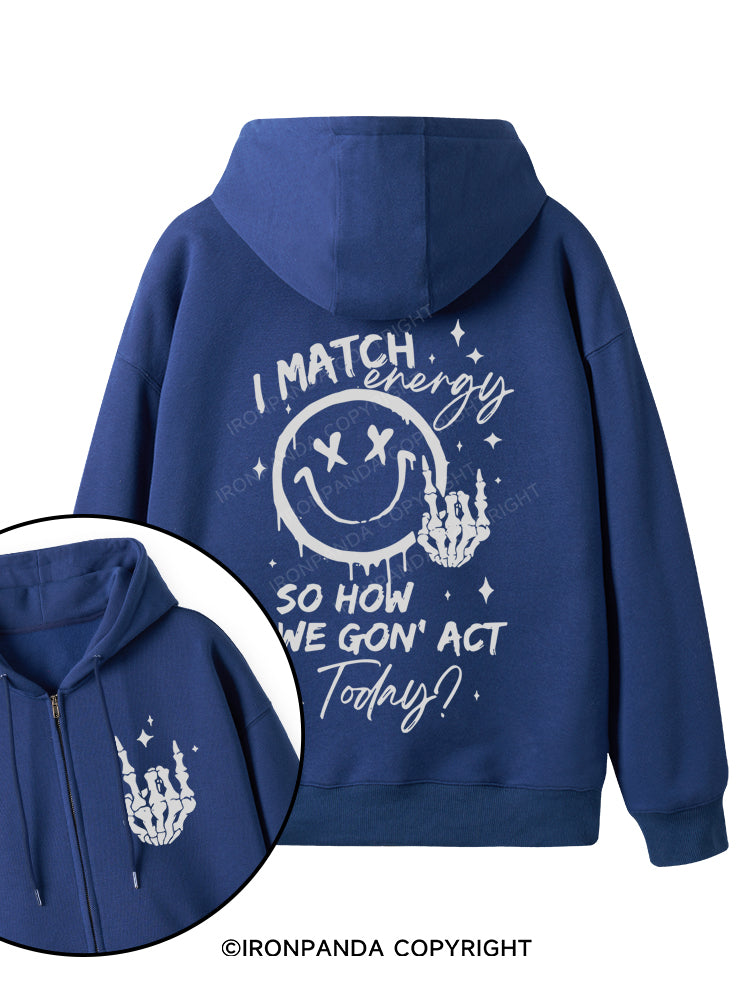 How We Gonna Act Today Double-Sided Printed Fleece Zip Up Hoodie