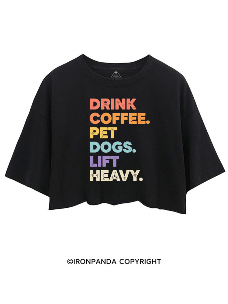 DRINK COFFEE PET DOGS LIFT HEAVY GYM LOVER DOG MOTHER CROP TOPS