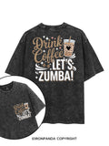 Drink Coffee Let's Zumba! printed Gym Shirt