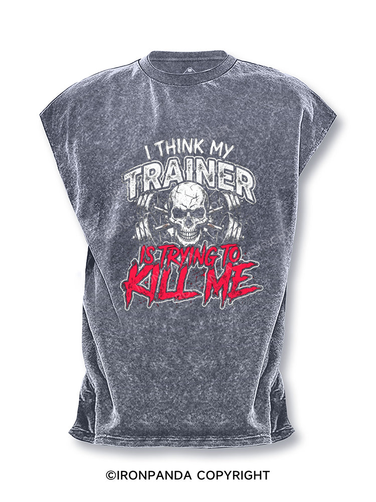 I Think My Trainer Is Trying To Kill Me Sarcasm Cut Off Tank