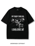 My Body Said No I Said Shut Up Skeleton COTTON PUMP COVER