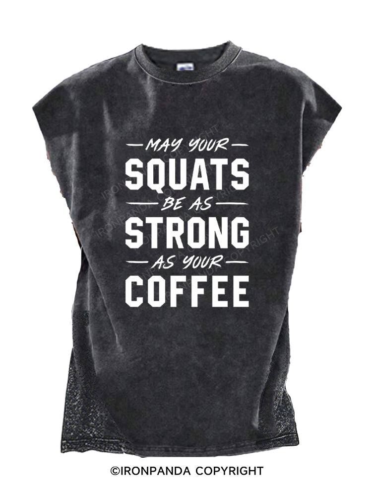 May Your Squats Be As Strong As Your Coffee Cut Off Tank