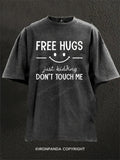 Free Hugs Just Kidding Don't touch me funny Washed Gym Shirt