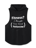 Fitness I Thought You Said Fettuccine Hooded Tank