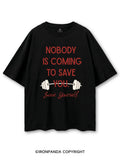 NOBODY  IS COMING TO SAVE YOU. SAVE YOURSELF COTTON PUMP COVER