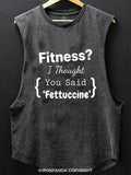 Fitness I Thought You Said Fettuccine Scoop Bottom Cotton Tank