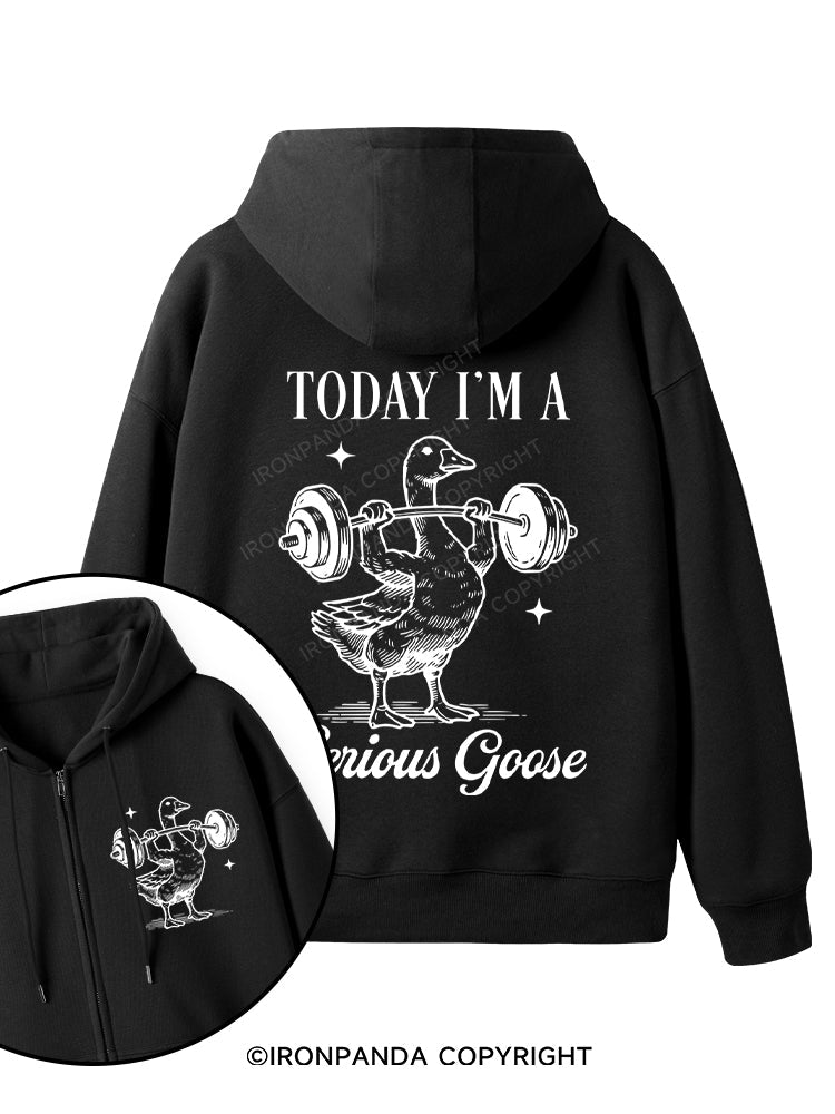 TODAY I'M A Serious Goose Double-Sided Printed Fleece Zip Up Hoodie