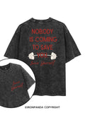 NOBODY  IS COMING TO SAVE YOU. SAVE YOURSELF printed Gym Shirt