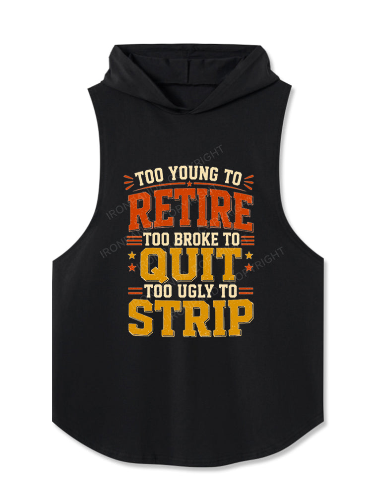 Too Ugly To Strip Hooded Tank