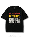 I Never Question My Wife's Choices COTTON PUMP COVER