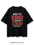 NOTHING GOOD COMES EASY COTTON PUMP COVER